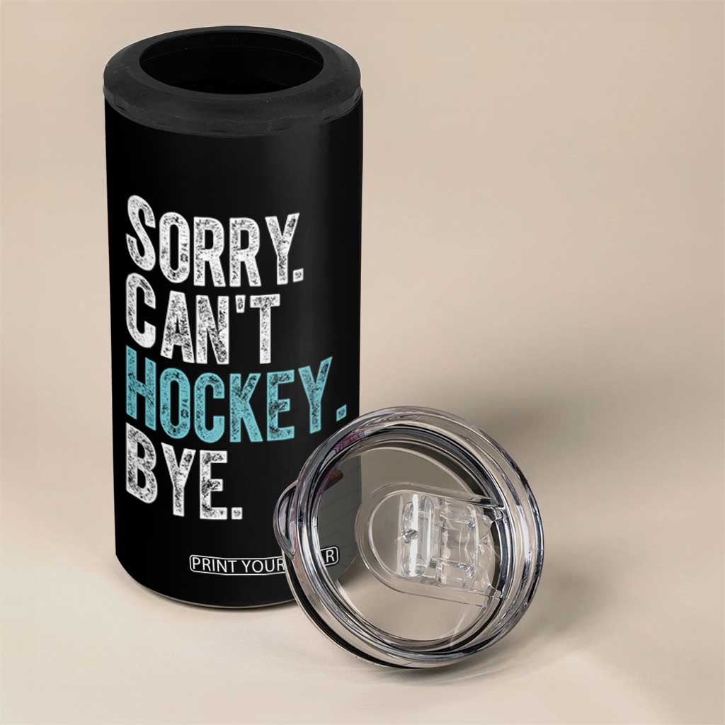 Funny Sorry Cant Hockey Bye 4 in 1 Can Cooler Tumbler Ice Hockey Player TS11 Print Your Wear
