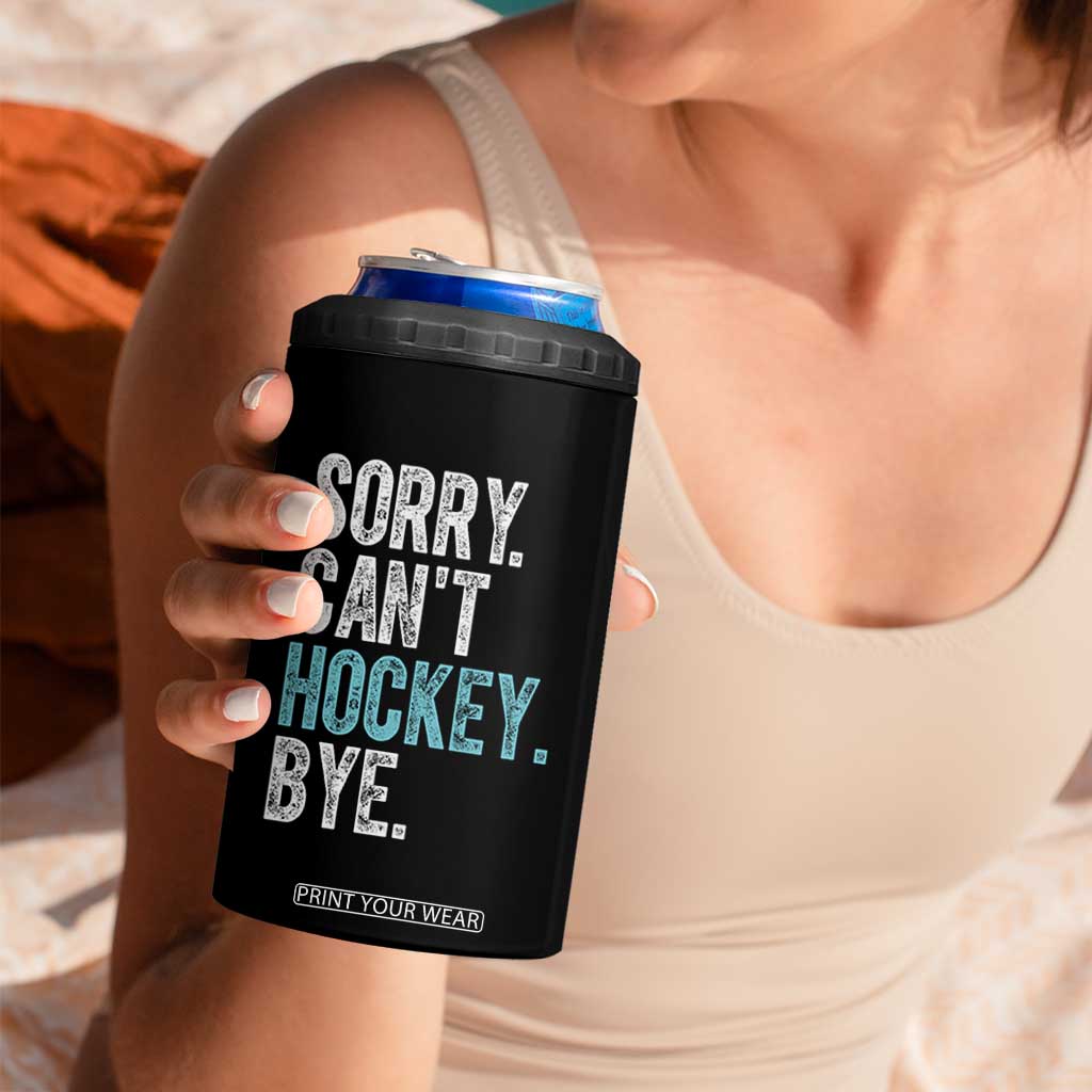 Funny Sorry Cant Hockey Bye 4 in 1 Can Cooler Tumbler Ice Hockey Player TS11 Print Your Wear