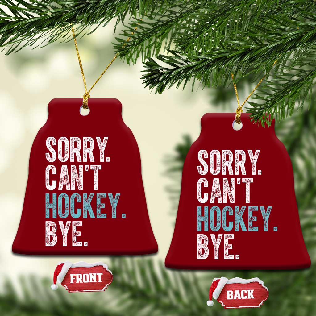 Funny Sorry Cant Hockey Bye Ceramic Ornament Ice Hockey Player TS11 Print Your Wear