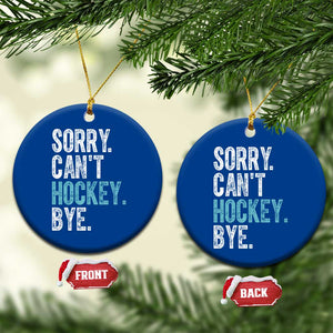 Funny Sorry Cant Hockey Bye Ceramic Ornament Ice Hockey Player TS11 1pc Blue Print Your Wear
