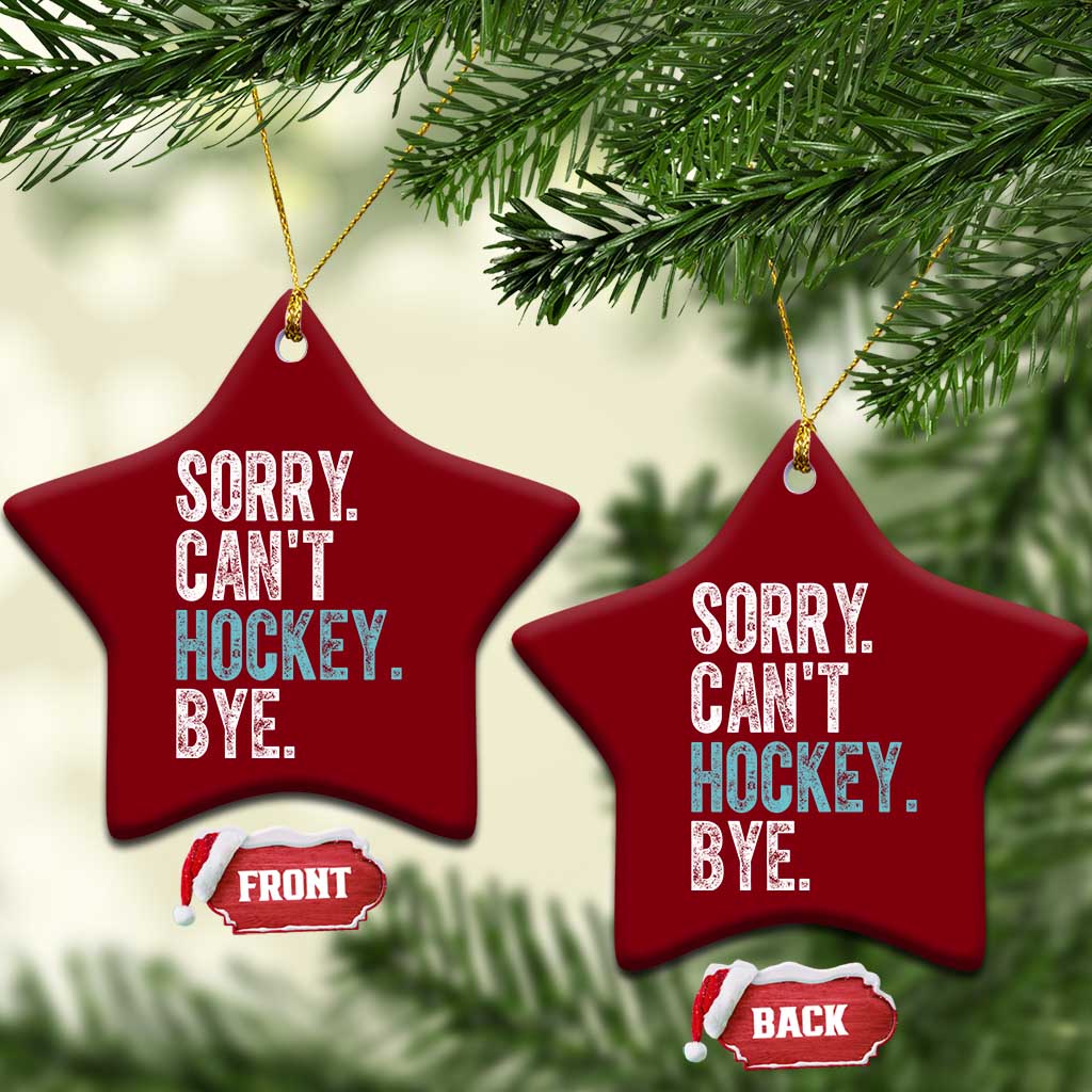 Funny Sorry Cant Hockey Bye Ceramic Ornament Ice Hockey Player TS11 Print Your Wear