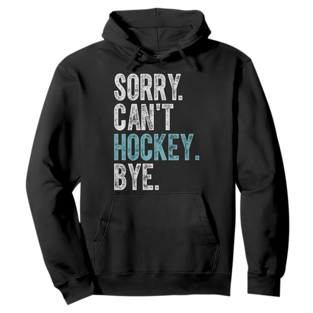 Funny Sorry Cant Hockey Bye Hoodie Ice Hockey Player TS11 Black Print Your Wear