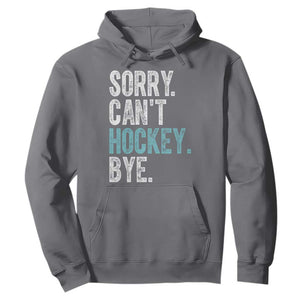 Funny Sorry Cant Hockey Bye Hoodie Ice Hockey Player TS11 Charcoal Print Your Wear