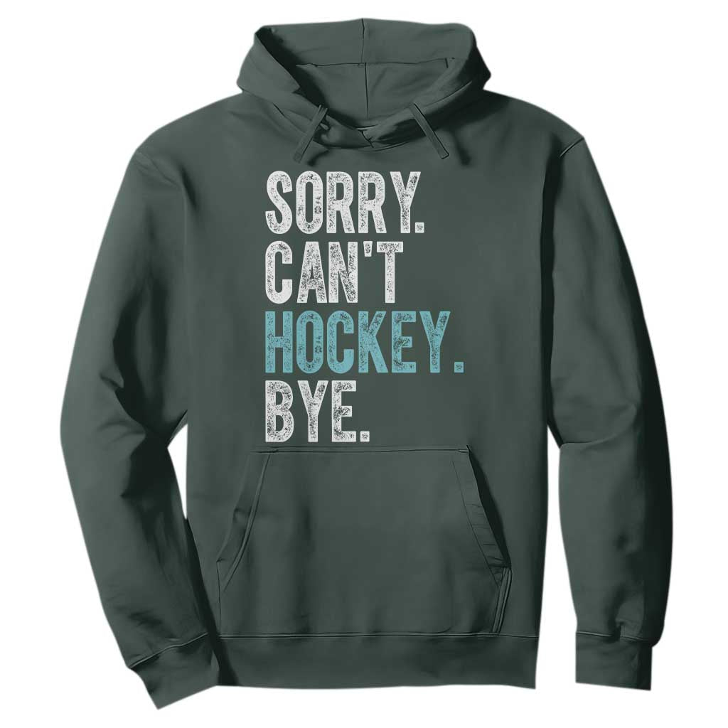 Funny Sorry Cant Hockey Bye Hoodie Ice Hockey Player TS11 Dark Forest Green Print Your Wear