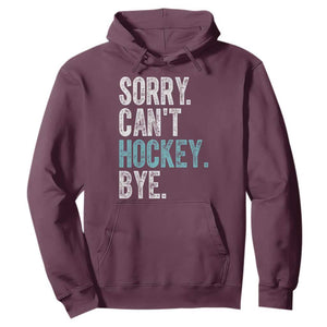 Funny Sorry Cant Hockey Bye Hoodie Ice Hockey Player TS11 Maroon Print Your Wear