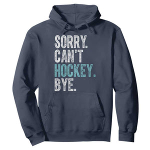 Funny Sorry Cant Hockey Bye Hoodie Ice Hockey Player TS11 Navy Print Your Wear