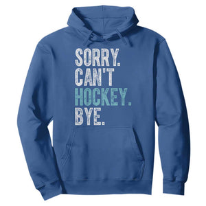 Funny Sorry Cant Hockey Bye Hoodie Ice Hockey Player TS11 Royal Blue Print Your Wear