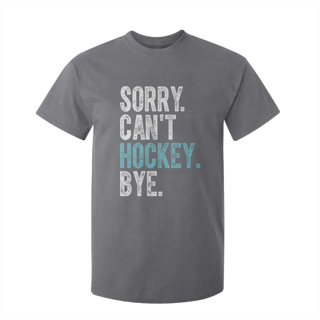 Funny Sorry Cant Hockey Bye T Shirt For Kid Ice Hockey Player TS11 Charcoal Print Your Wear