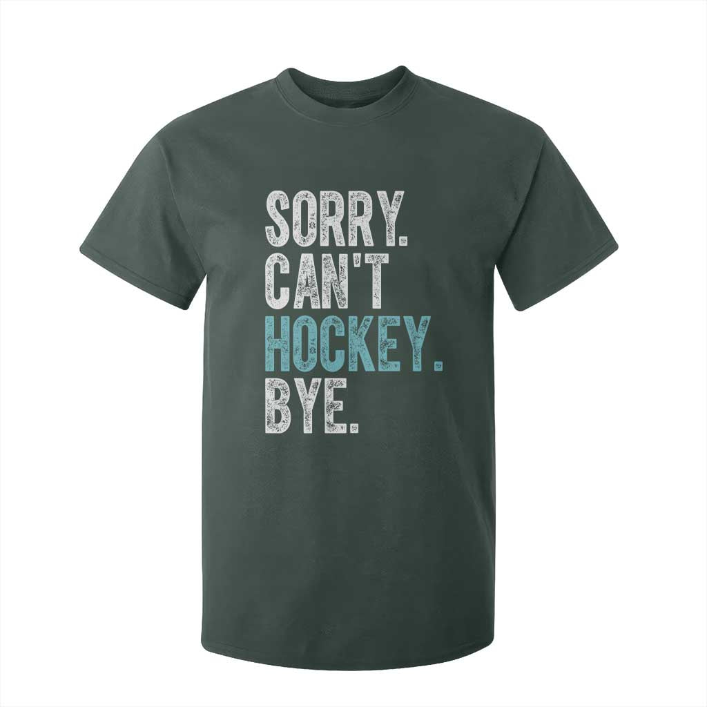 Funny Sorry Cant Hockey Bye T Shirt For Kid Ice Hockey Player TS11 Dark Forest Green Print Your Wear