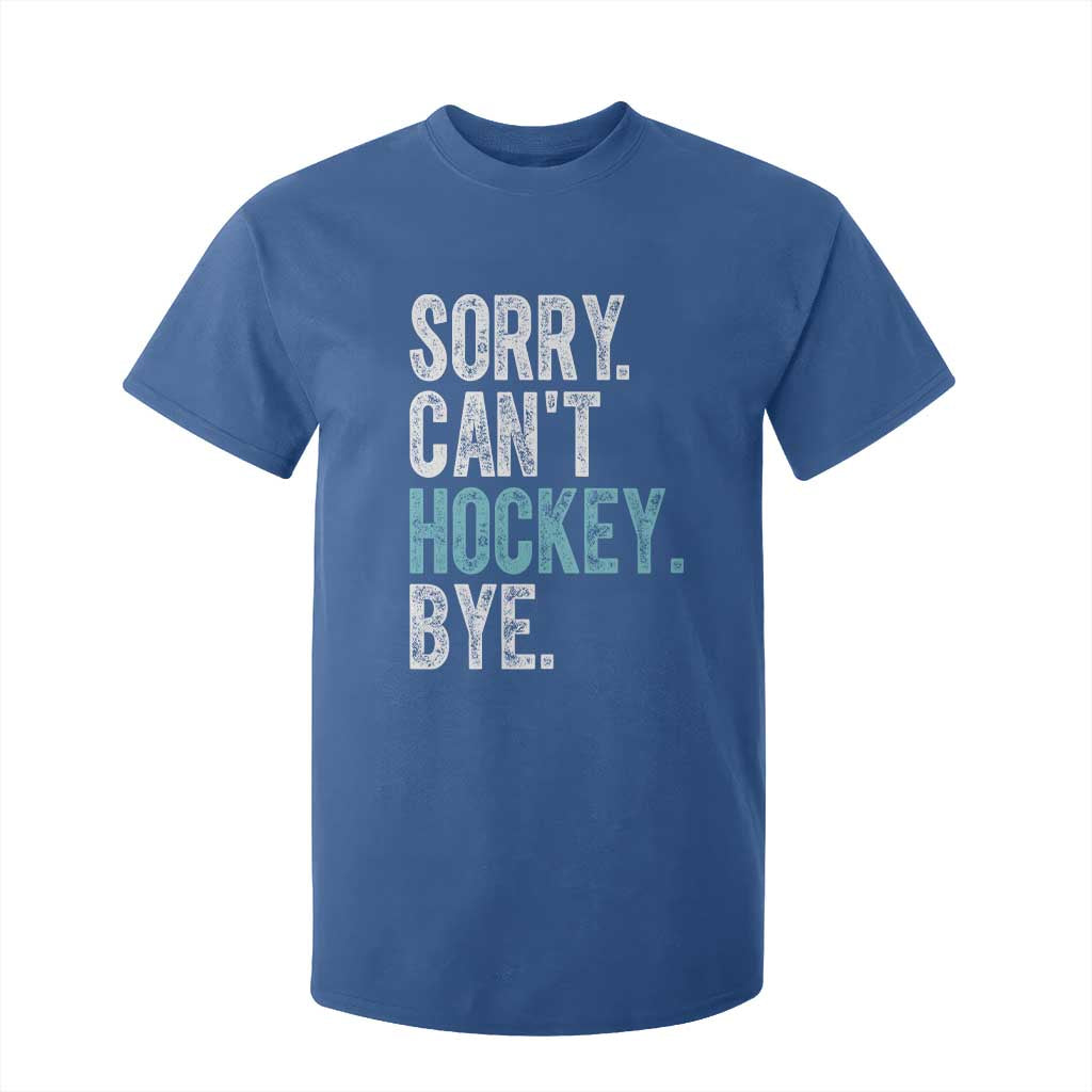 Funny Sorry Cant Hockey Bye T Shirt For Kid Ice Hockey Player TS11 Royal Blue Print Your Wear