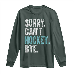 Funny Sorry Cant Hockey Bye Long Sleeve Shirt Ice Hockey Player TS11 Dark Forest Green Print Your Wear