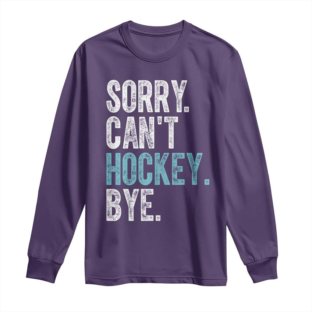 Funny Sorry Cant Hockey Bye Long Sleeve Shirt Ice Hockey Player TS11 Purple Print Your Wear