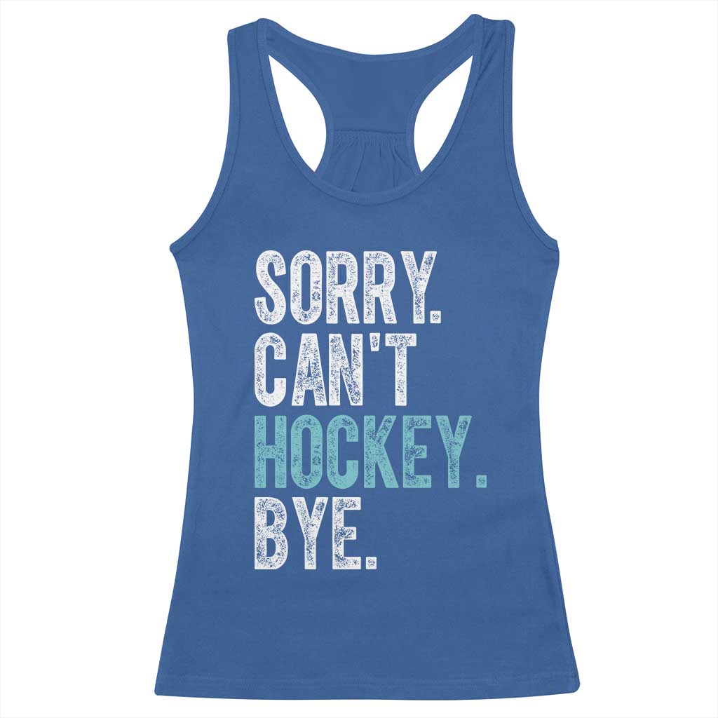 Funny Sorry Cant Hockey Bye Racerback Tank Top Ice Hockey Player TS11 Royal Blue Print Your Wear