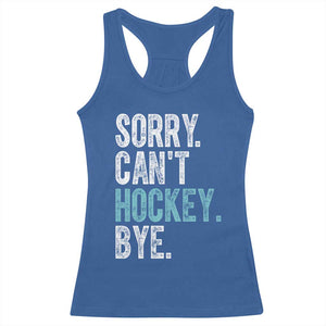 Funny Sorry Cant Hockey Bye Racerback Tank Top Ice Hockey Player TS11 Royal Blue Print Your Wear