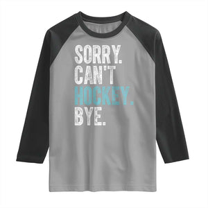 Funny Sorry Cant Hockey Bye Raglan Shirt Ice Hockey Player TS11 Sport Gray Black Print Your Wear