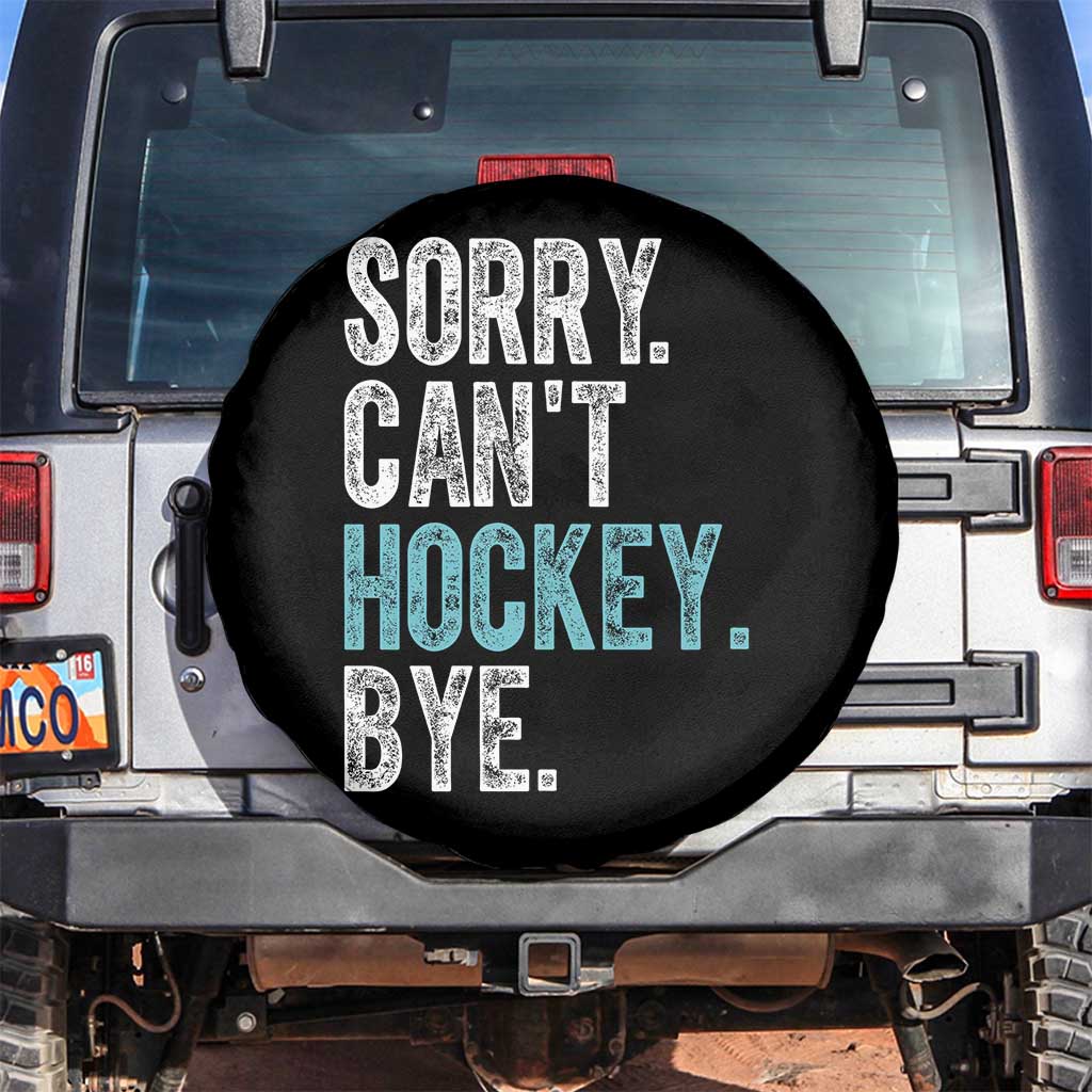 Funny Sorry Cant Hockey Bye Spare Tire Cover Ice Hockey Player TS11 No hole Black Print Your Wear
