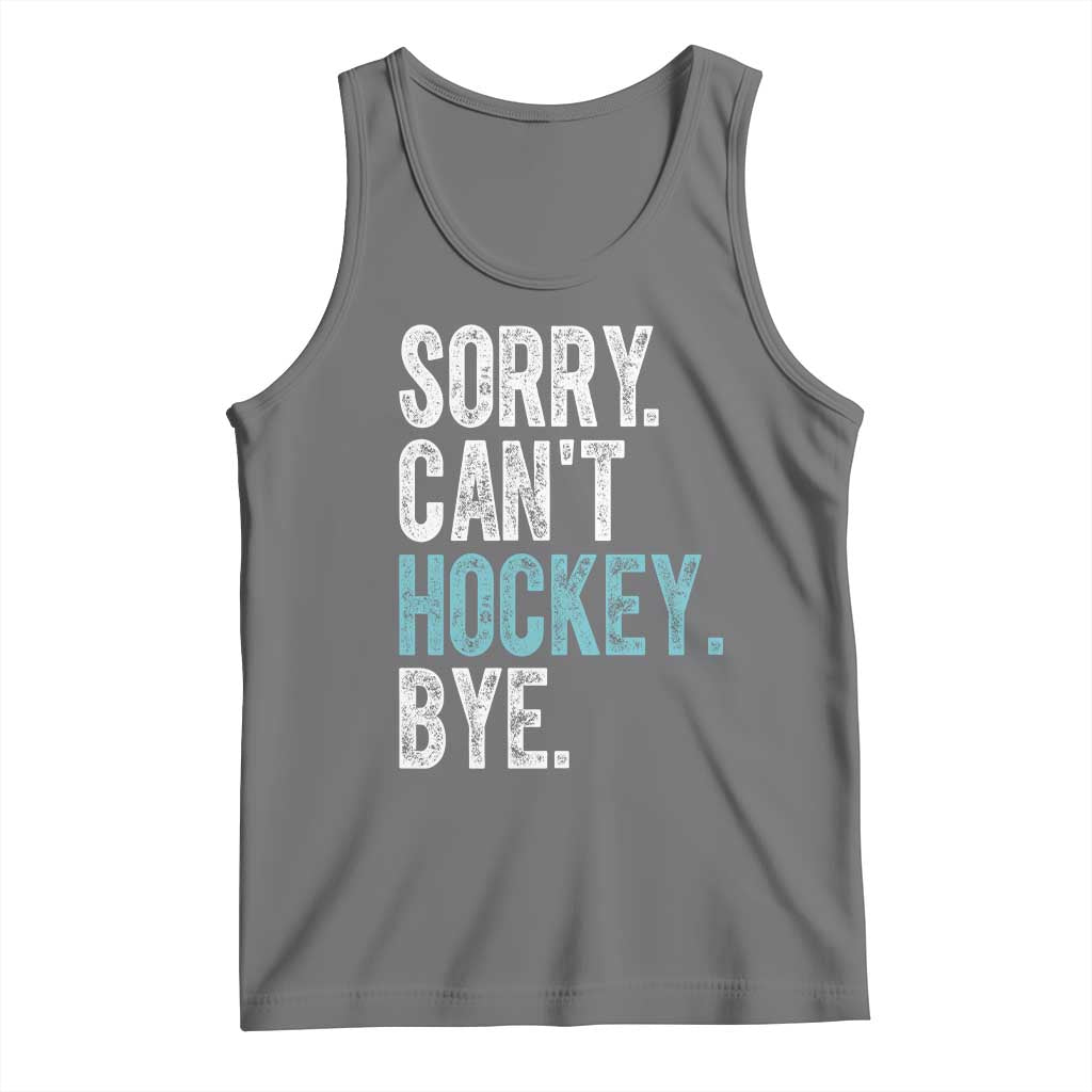 Funny Sorry Cant Hockey Bye Tank Top Ice Hockey Player TS11 Black Heather Print Your Wear
