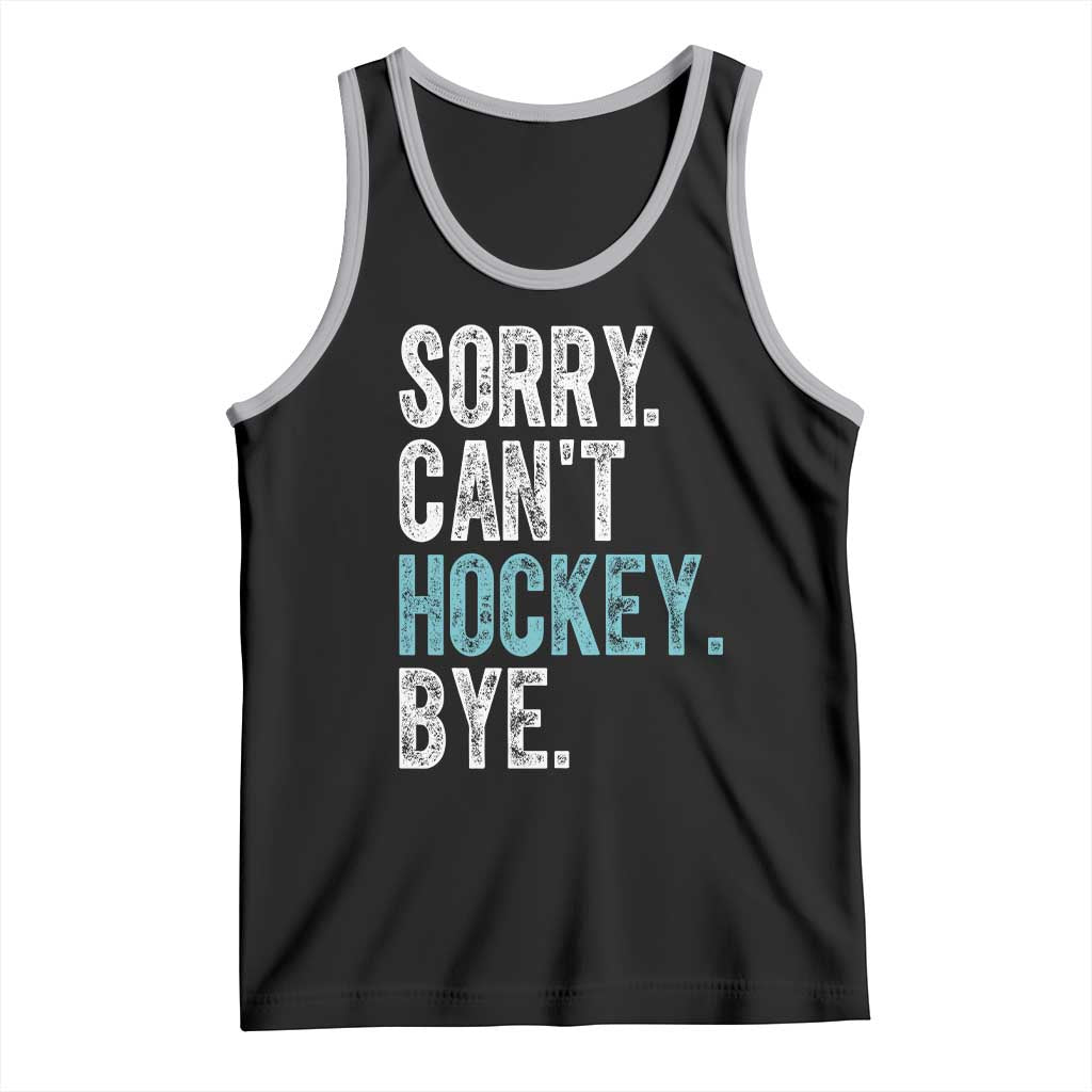 Funny Sorry Cant Hockey Bye Tank Top Ice Hockey Player TS11 Black Athletic Heather Print Your Wear