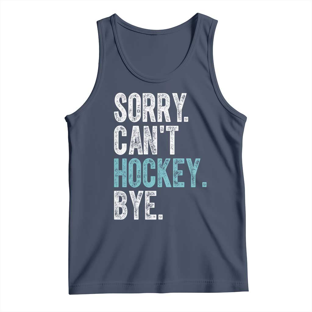 Funny Sorry Cant Hockey Bye Tank Top Ice Hockey Player TS11 Navy Print Your Wear
