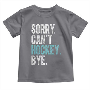 Funny Sorry Cant Hockey Bye Toddler T Shirt Ice Hockey Player TS11 Charcoal Print Your Wear
