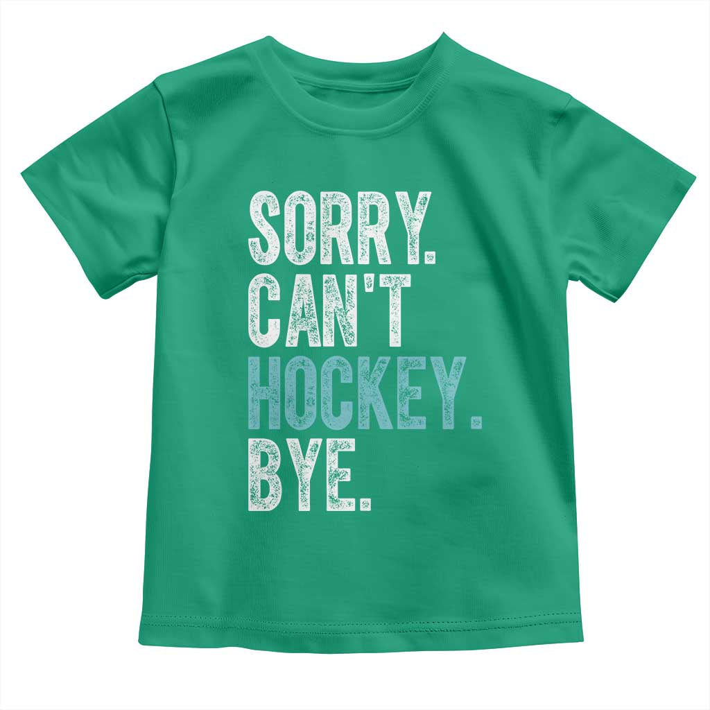 Funny Sorry Cant Hockey Bye Toddler T Shirt Ice Hockey Player TS11 Irish Green Print Your Wear