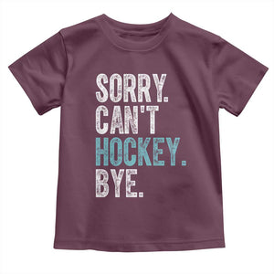 Funny Sorry Cant Hockey Bye Toddler T Shirt Ice Hockey Player TS11 Maroon Print Your Wear