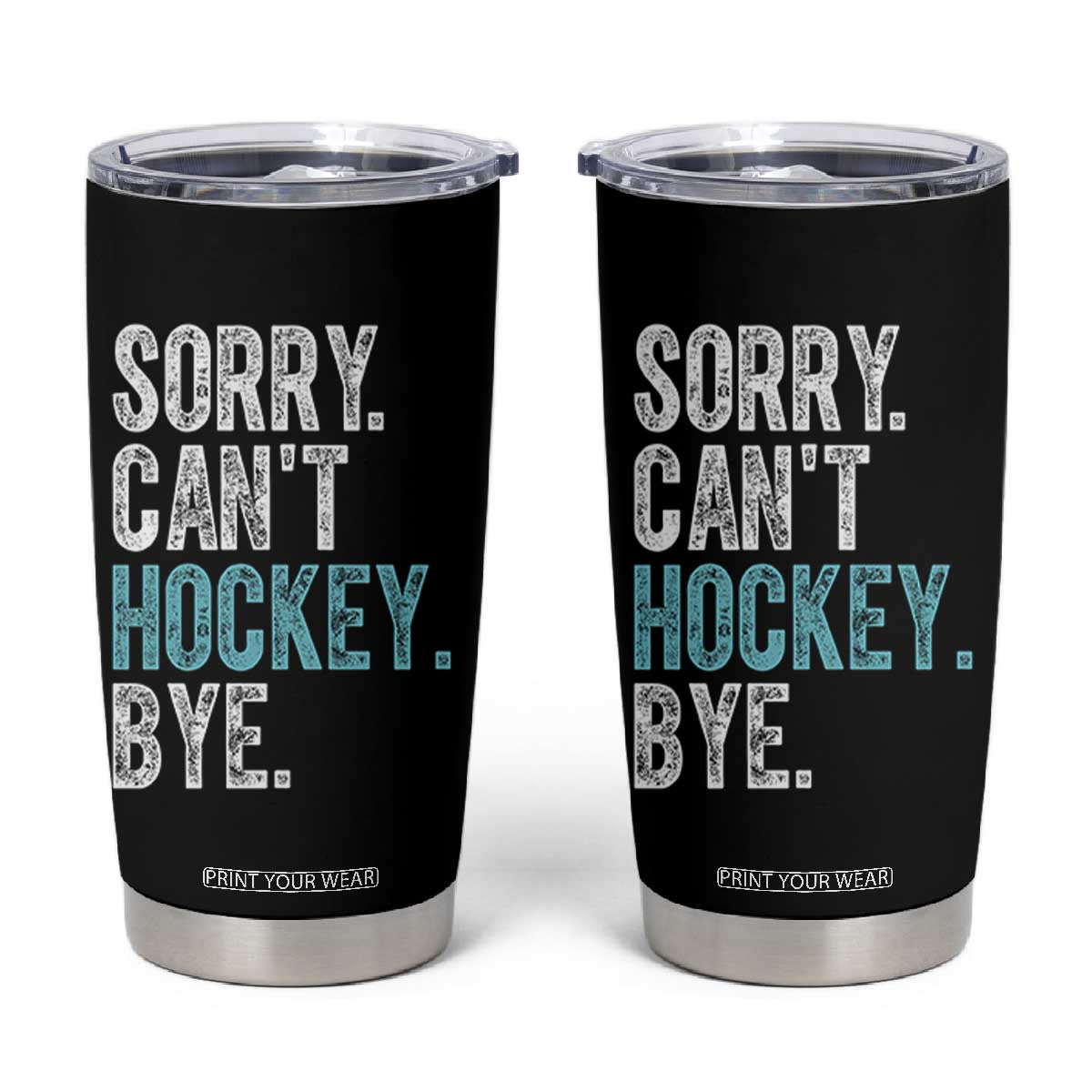 Funny Sorry Cant Hockey Bye Tumbler Cup Ice Hockey Player TS11 Black Print Your Wear