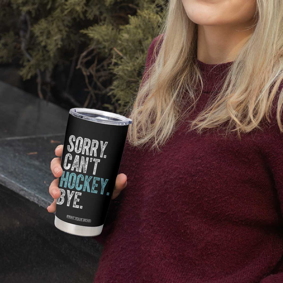 Funny Sorry Cant Hockey Bye Tumbler Cup Ice Hockey Player TS11 Print Your Wear