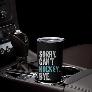 Funny Sorry Cant Hockey Bye Tumbler Cup Ice Hockey Player TS11 Print Your Wear