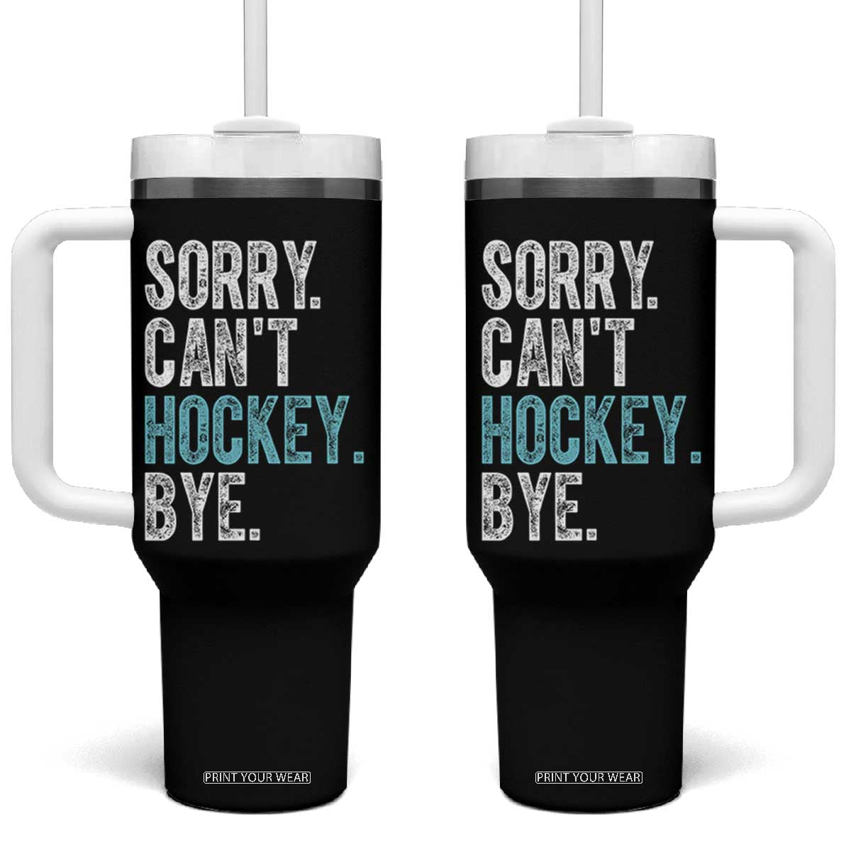 Funny Sorry Cant Hockey Bye Tumbler With Handle Ice Hockey Player TS11 One Size: 40 oz Black Print Your Wear