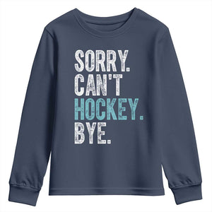 Funny Sorry Cant Hockey Bye Youth Sweatshirt Ice Hockey Player TS11 Navy Print Your Wear