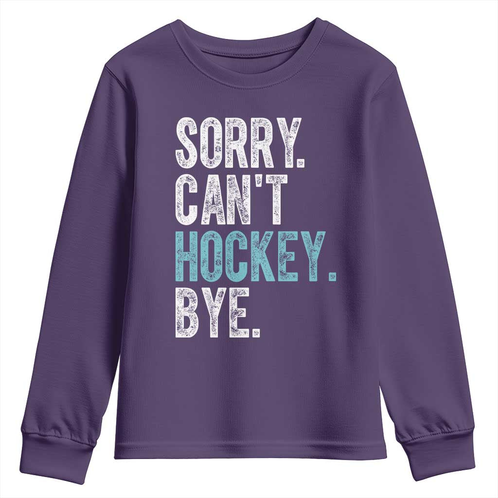 Funny Sorry Cant Hockey Bye Youth Sweatshirt Ice Hockey Player TS11 Purple Print Your Wear
