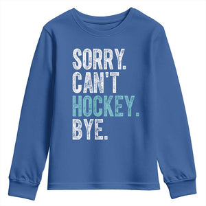 Funny Sorry Cant Hockey Bye Youth Sweatshirt Ice Hockey Player TS11 Royal Blue Print Your Wear