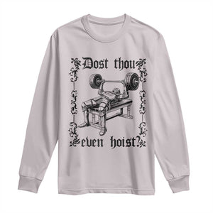 Funny Gym Meme Dost Thou Even Hoist Long Sleeve Shirt Medieval Knight Weight Lifting Workout TS11 Ice Gray Print Your Wear