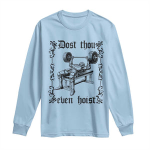 Funny Gym Meme Dost Thou Even Hoist Long Sleeve Shirt Medieval Knight Weight Lifting Workout TS11 Light Blue Print Your Wear