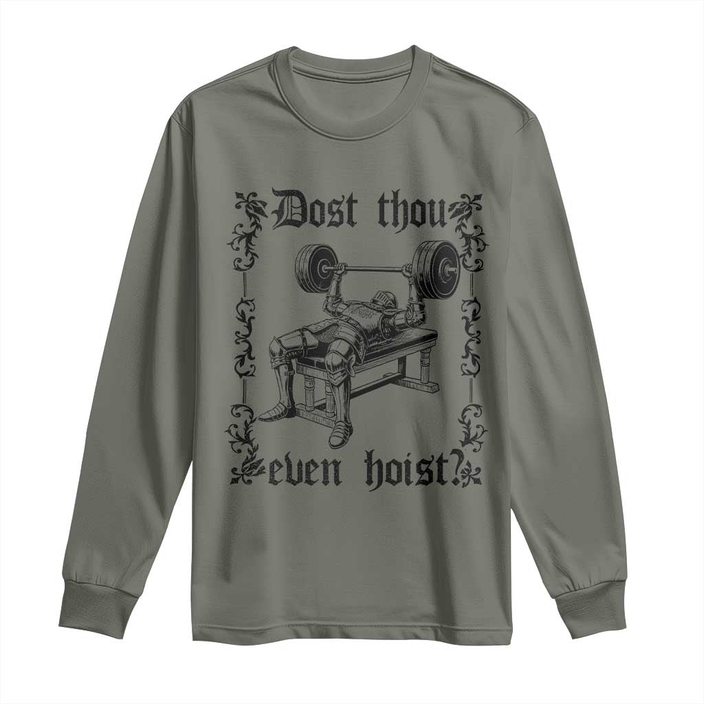 Funny Gym Meme Dost Thou Even Hoist Long Sleeve Shirt Medieval Knight Weight Lifting Workout TS11 Military Green Print Your Wear
