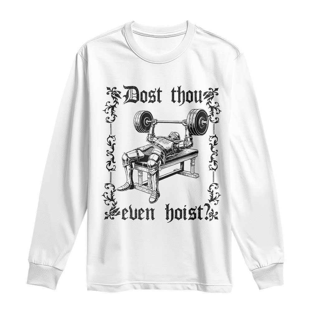 Funny Gym Meme Dost Thou Even Hoist Long Sleeve Shirt Medieval Knight Weight Lifting Workout TS11 White Print Your Wear