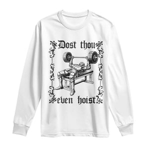 Funny Gym Meme Dost Thou Even Hoist Long Sleeve Shirt Medieval Knight Weight Lifting Workout TS11 White Print Your Wear