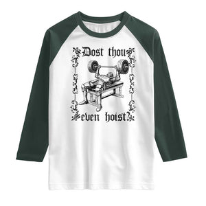 Funny Gym Meme Dost Thou Even Hoist Raglan Shirt Medieval Knight Weight Lifting Workout TS11 White Dark Forest Green Print Your Wear