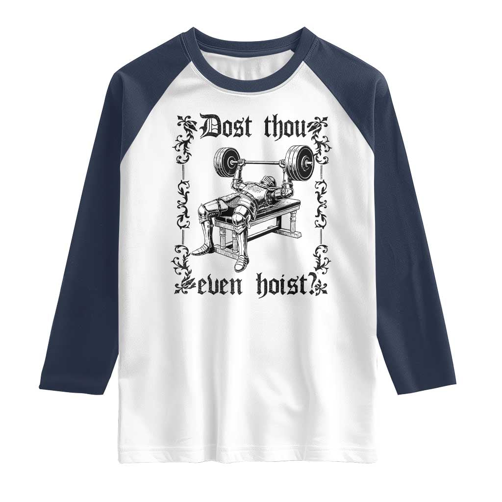 Funny Gym Meme Dost Thou Even Hoist Raglan Shirt Medieval Knight Weight Lifting Workout TS11 White Navy Print Your Wear
