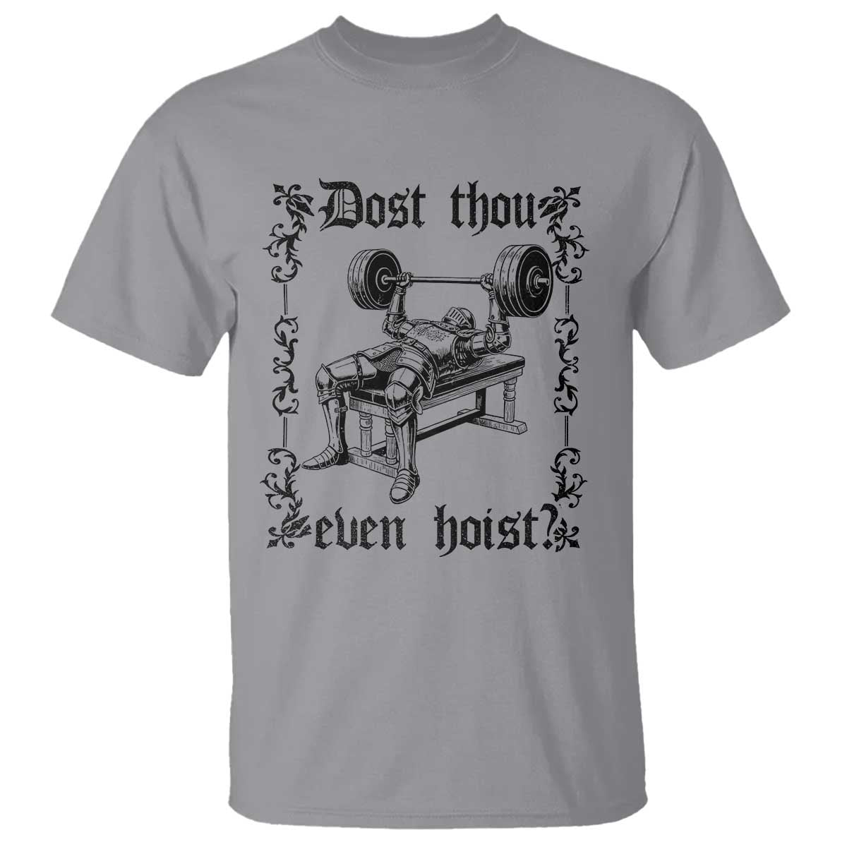 Funny Gym Meme Dost Thou Even Hoist T Shirt Medieval Knight Weight Lifting Workout TS11 Sport Gray Print Your Wear