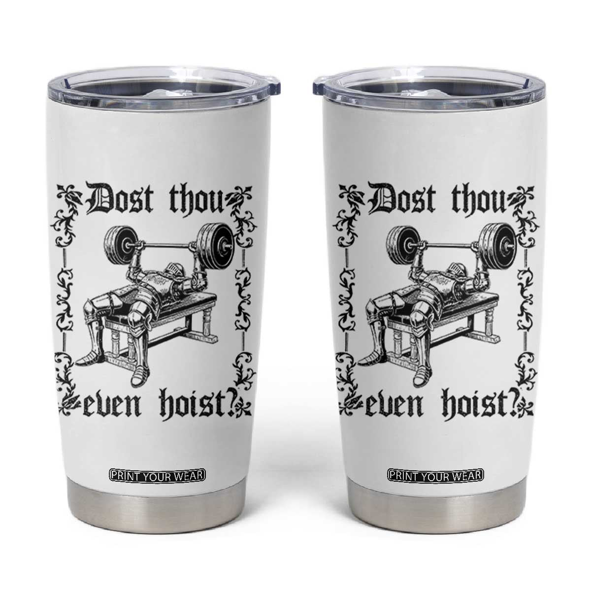 Funny Gym Meme Dost Thou Even Hoist Tumbler Cup Medieval Knight Weight Lifting Workout TS11 White Print Your Wear