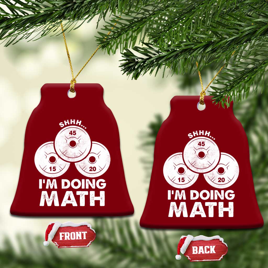 Funny Shhh I Am Doing Math Weightlifting Workout Training Ceramic Ornament TS11 Print Your Wear