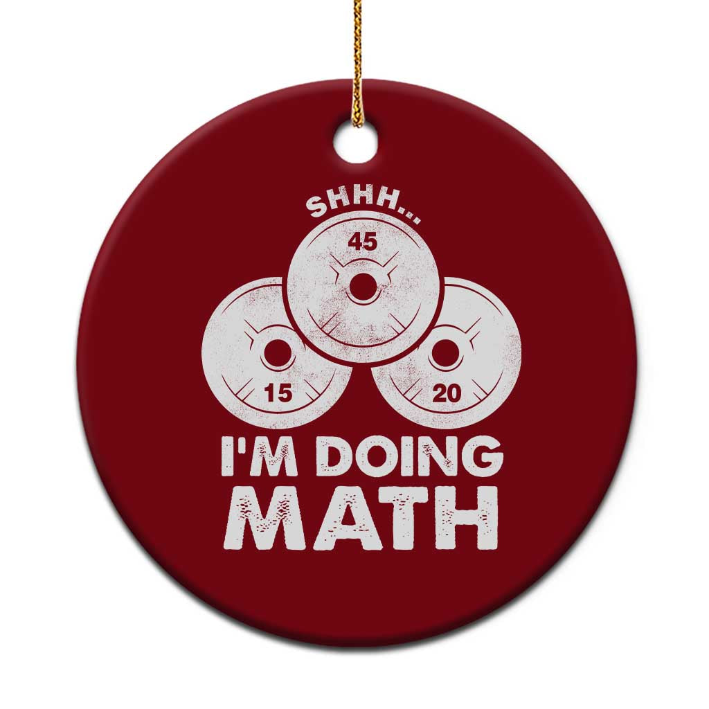 Funny Shhh I Am Doing Math Weightlifting Workout Training Ceramic Ornament TS11 1pc Red Print Your Wear