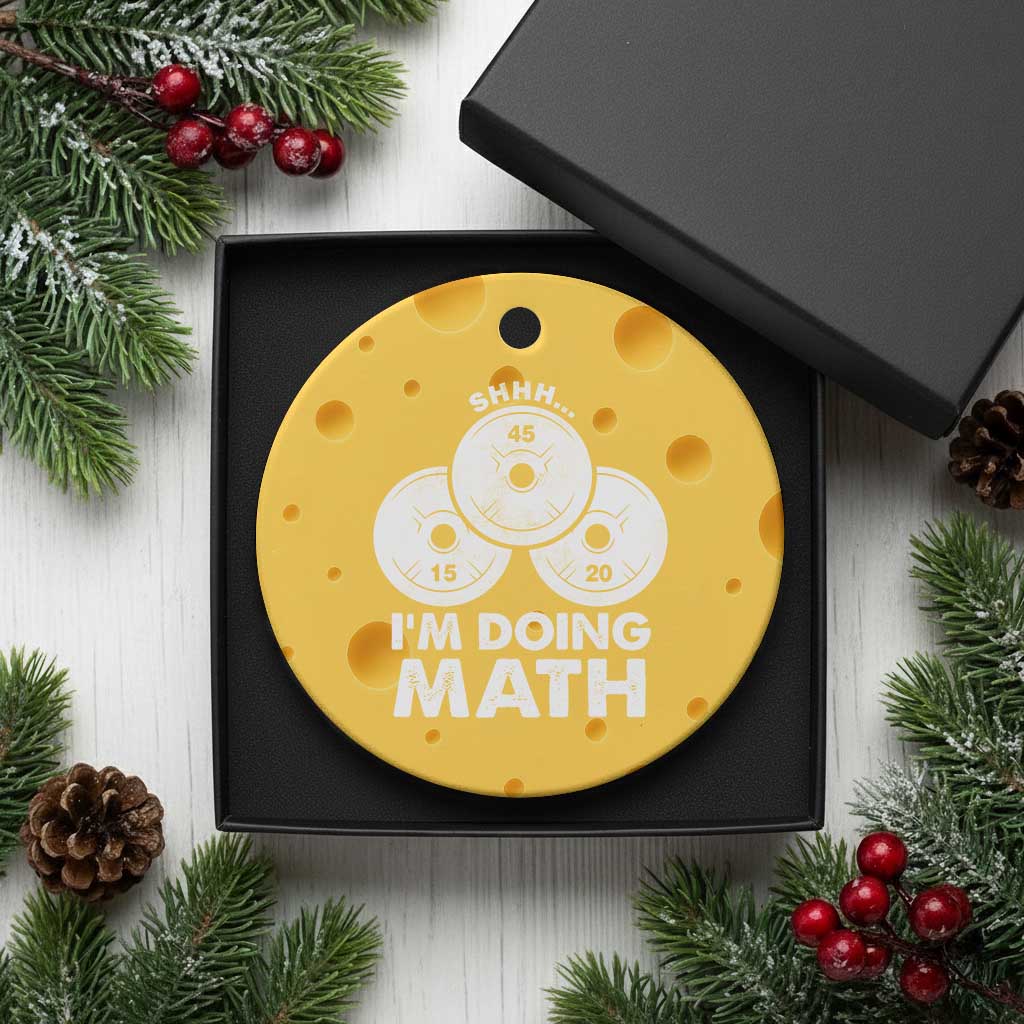 Funny Shhh I Am Doing Math Weightlifting Workout Training Ceramic Ornament TS11 1pc Yellow Cheese Print Your Wear