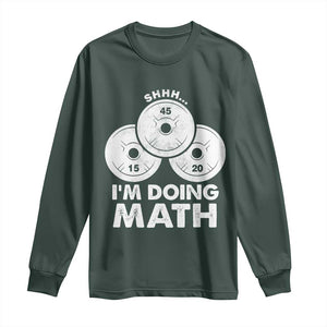 Funny Shhh I Am Doing Math Weightlifting Workout Training Long Sleeve Shirt TS11 Dark Forest Green Print Your Wear