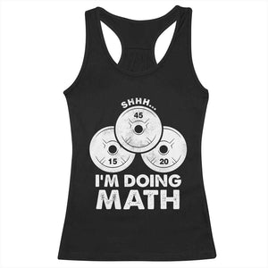 Funny Shhh I Am Doing Math Weightlifting Workout Training Racerback Tank Top TS11 Black Print Your Wear