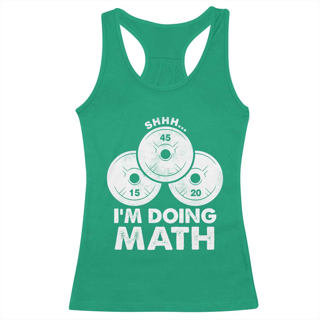 Funny Shhh I Am Doing Math Weightlifting Workout Training Racerback Tank Top TS11 Irish Green Print Your Wear
