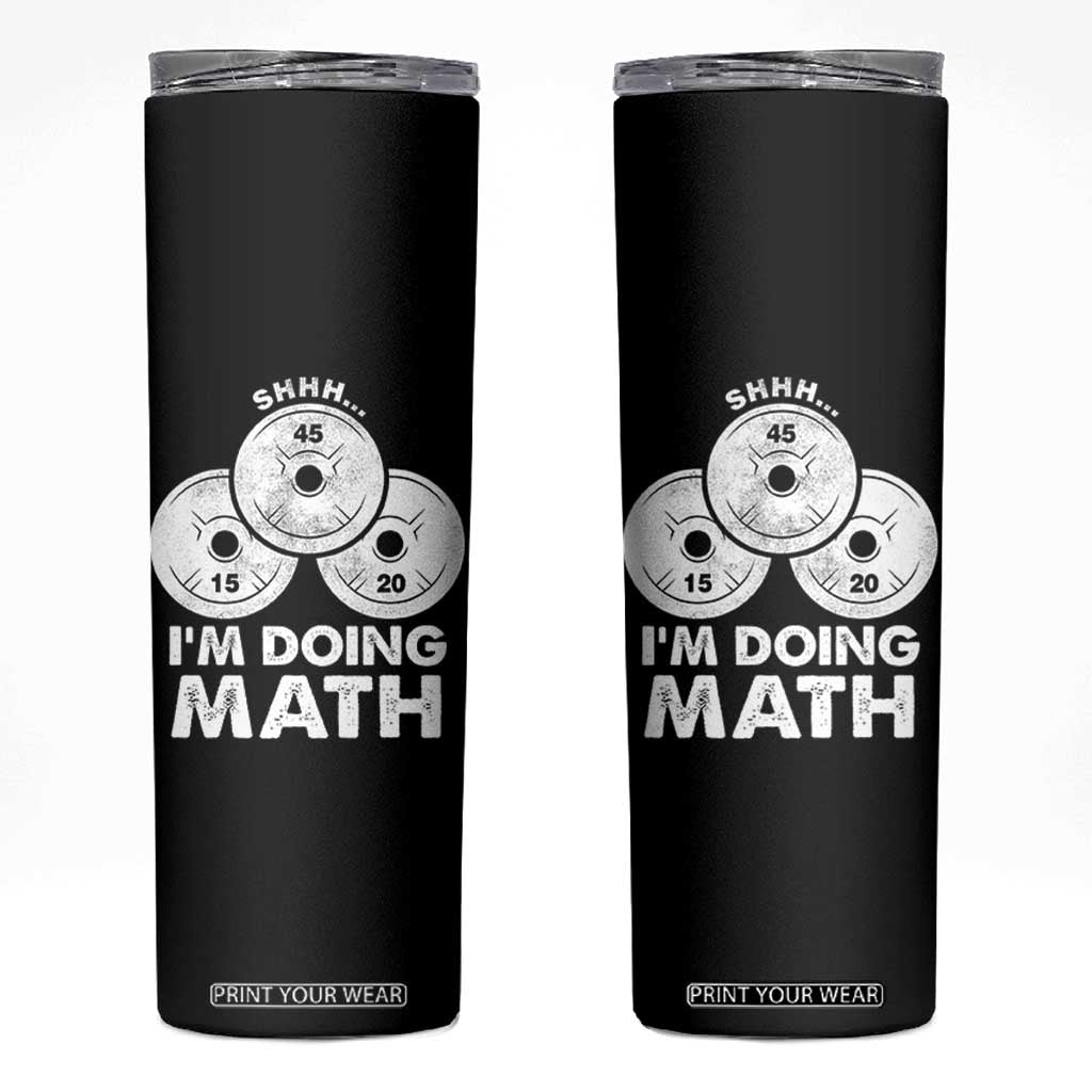 Funny Shhh I Am Doing Math Weightlifting Workout Training Skinny Tumbler TS11 Black Print Your Wear
