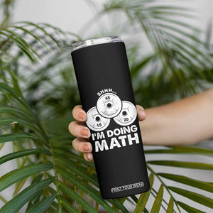 Funny Shhh I Am Doing Math Weightlifting Workout Training Skinny Tumbler TS11 Print Your Wear